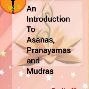An introduction to Asanas, Pranayamas and Mudras